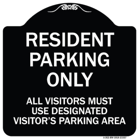 Signmission Parking Resident Parking Only All Visitors Must Use Designated Visitors Parking Area, BW-1818-23357 A-DES-BW-1818-23357